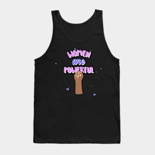 Women Are Powerful Feminist Feminism Womens Rights Tank Top